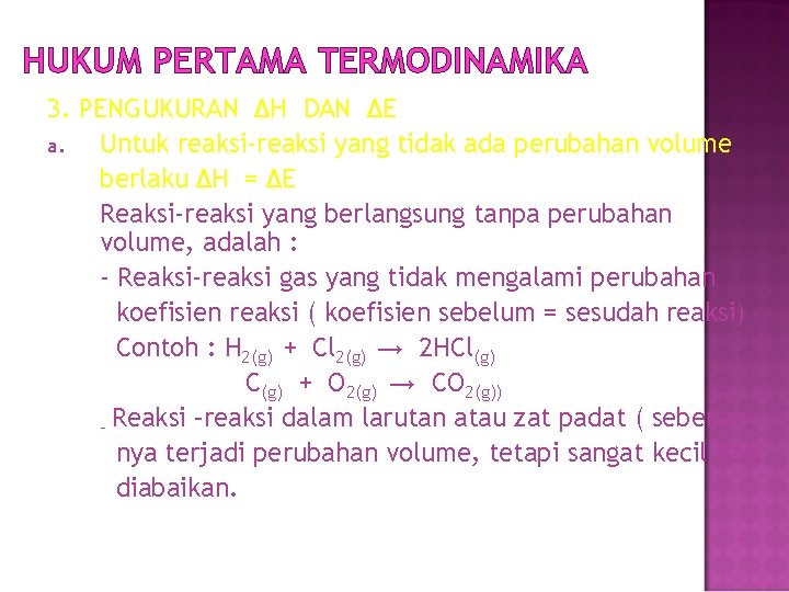 HUKUM PERTAMA TERMODINAMIKA 3. PENGUKURAN ΔH DAN ΔE a. Untuk reaksi-reaksi yang tidak ada