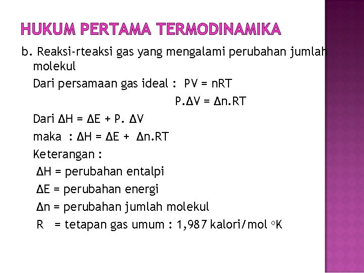 HUKUM PERTAMA TERMODINAMIKA b. Reaksi-rteaksi gas yang mengalami perubahan jumlah molekul Dari persamaan gas