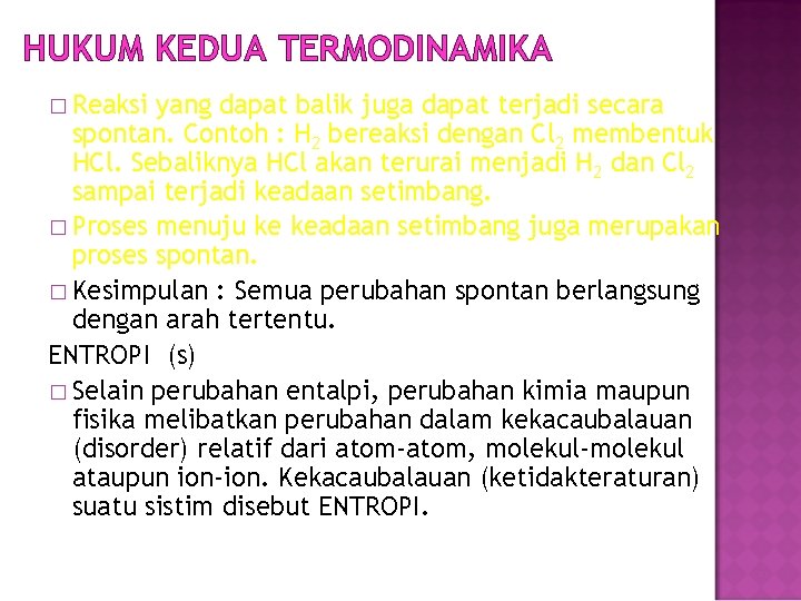 HUKUM KEDUA TERMODINAMIKA � Reaksi yang dapat balik juga dapat terjadi secara spontan. Contoh