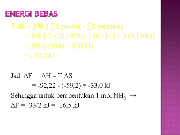 ENERGI BEBAS T. ΔS = 298 ( ∑S produk - ∑S pereaksi) = 298
