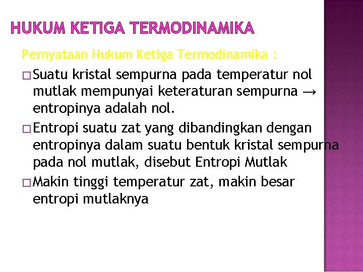 HUKUM KETIGA TERMODINAMIKA Pernyataan Hukum Ketiga Termodinamika : �Suatu kristal sempurna pada temperatur nol