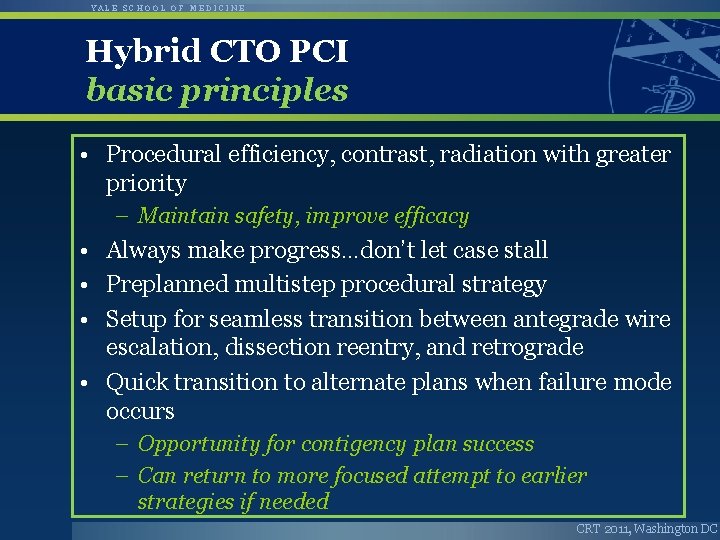 YALE SCHOOL OF MEDICINE Hybrid CTO PCI basic principles • Procedural efficiency, contrast, radiation