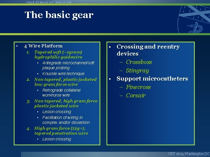 YALE SCHOOL OF MEDICINE The basic gear • 4 Wire Platform 1. Tapered soft