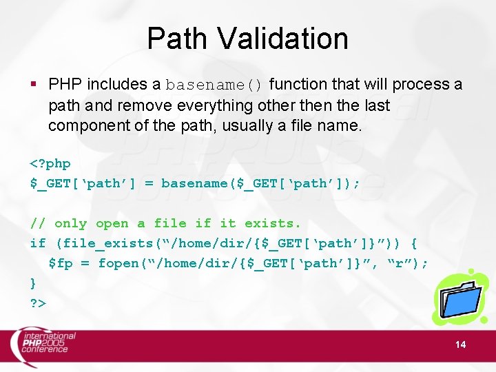 Path Validation PHP includes a basename() function that will process a path and remove