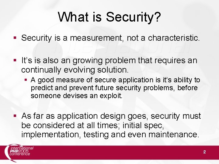 What is Security? Security is a measurement, not a characteristic. It’s is also an