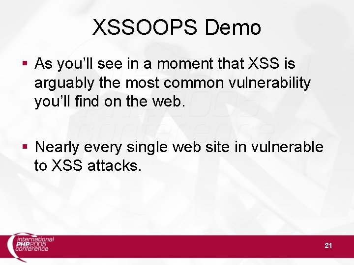 XSSOOPS Demo As you’ll see in a moment that XSS is arguably the most