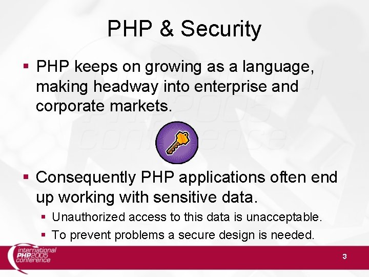 PHP & Security PHP keeps on growing as a language, making headway into enterprise