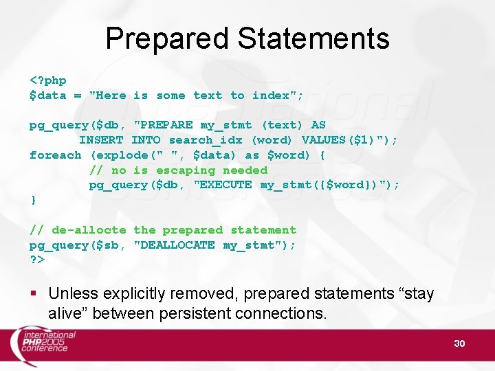 Prepared Statements <? php $data = "Here is some text to index"; pg_query($db, "PREPARE