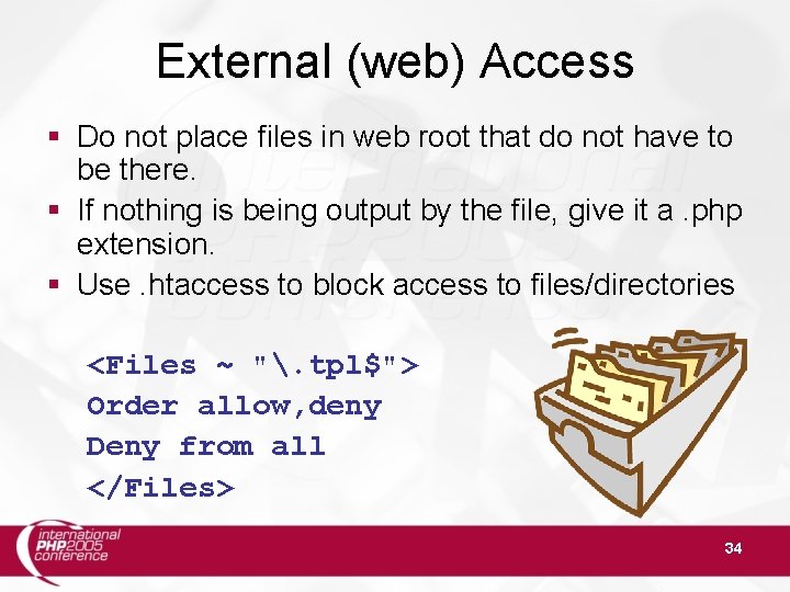 External (web) Access Do not place files in web root that do not have