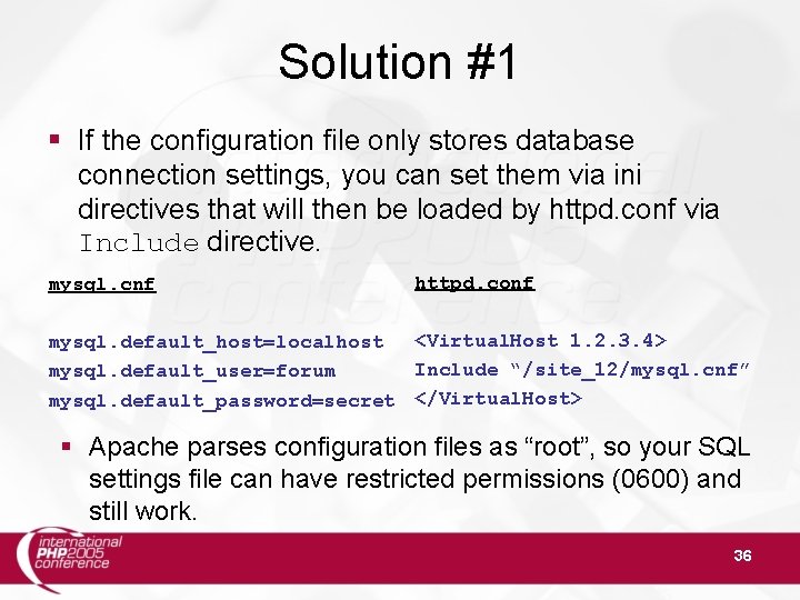 Solution #1 If the configuration file only stores database connection settings, you can set