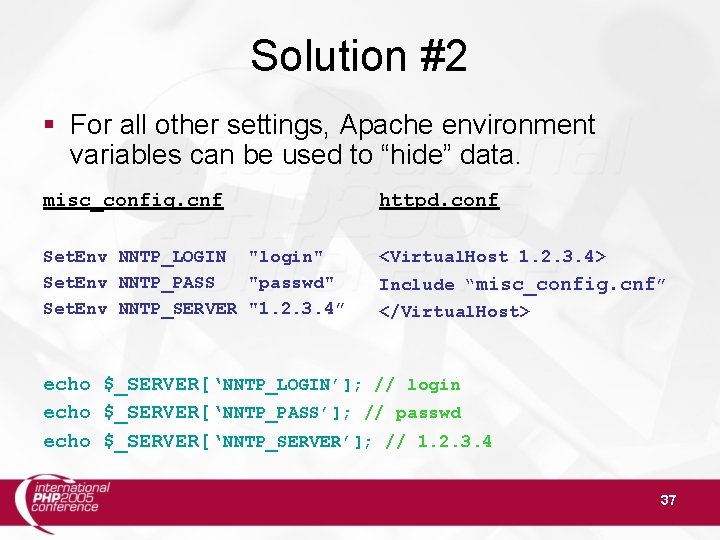 Solution #2 For all other settings, Apache environment variables can be used to “hide”