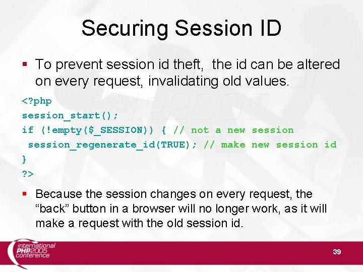 Securing Session ID To prevent session id theft, the id can be altered on