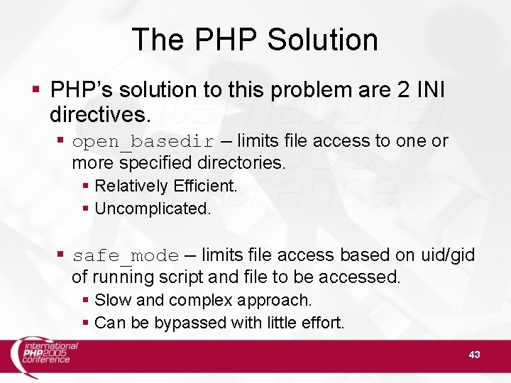 The PHP Solution PHP’s solution to this problem are 2 INI directives. open_basedir –