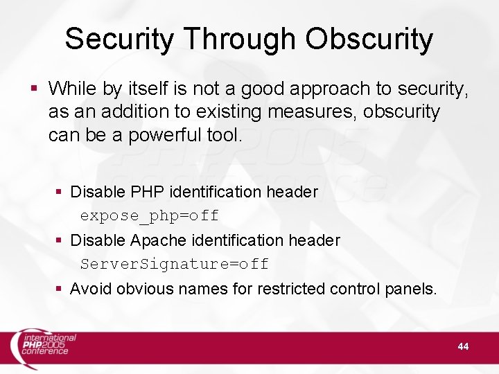 Security Through Obscurity While by itself is not a good approach to security, as