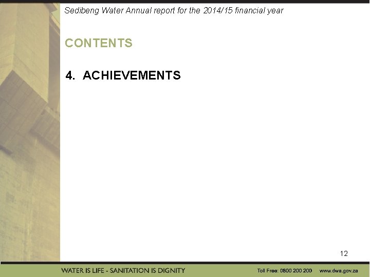 Sedibeng Water Annual report for the 2014/15 financial year CONTENTS 4. ACHIEVEMENTS 12 Sedibeng Water Annual report for the 2014/15 financial year CONTENTS 4. ACHIEVEMENTS 12