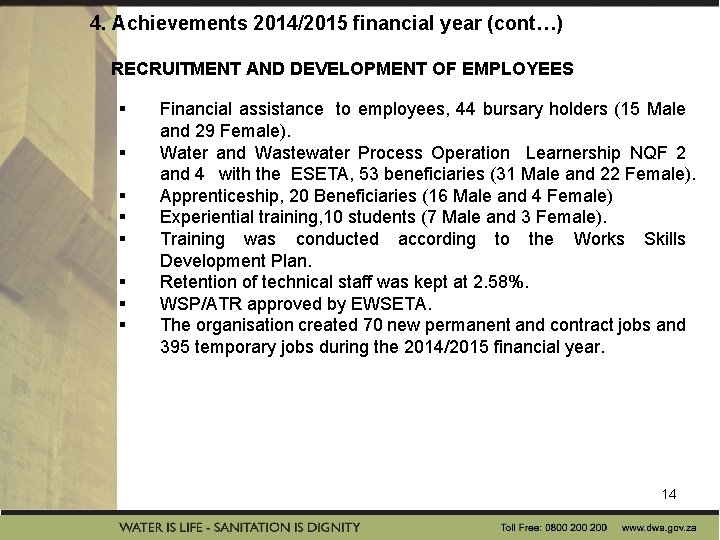 4. Achievements 2014/2015 financial year (cont…) RECRUITMENT AND DEVELOPMENT OF EMPLOYEES § § § 4. Achievements 2014/2015 financial year (cont…) RECRUITMENT AND DEVELOPMENT OF EMPLOYEES § § §