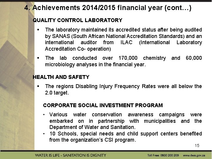 4. Achievements 2014/2015 financial year (cont…) QUALITY CONTROL LABORATORY § The laboratory maintained its 4. Achievements 2014/2015 financial year (cont…) QUALITY CONTROL LABORATORY § The laboratory maintained its