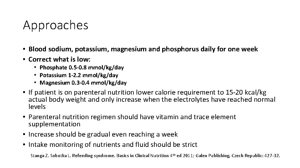 Approaches • Blood sodium, potassium, magnesium and phosphorus daily for one week • Correct Approaches • Blood sodium, potassium, magnesium and phosphorus daily for one week • Correct