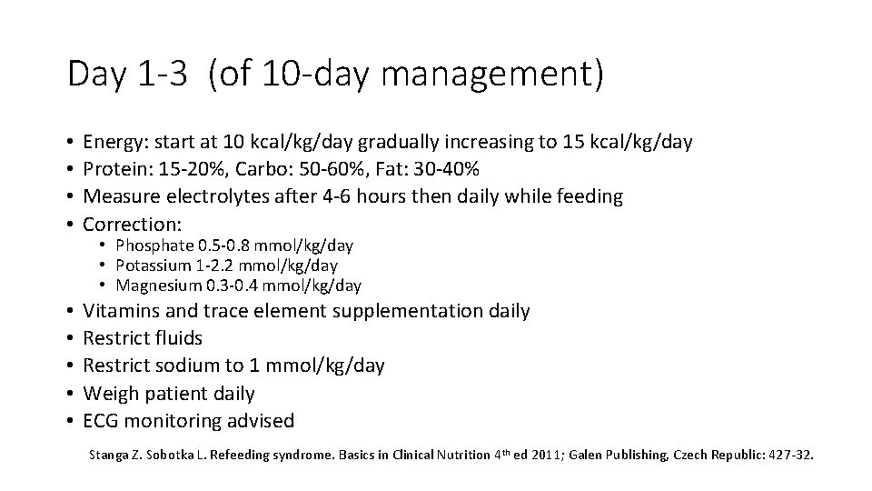 Day 1 -3 (of 10 -day management) • • Energy: start at 10 kcal/kg/day Day 1 -3 (of 10 -day management) • • Energy: start at 10 kcal/kg/day