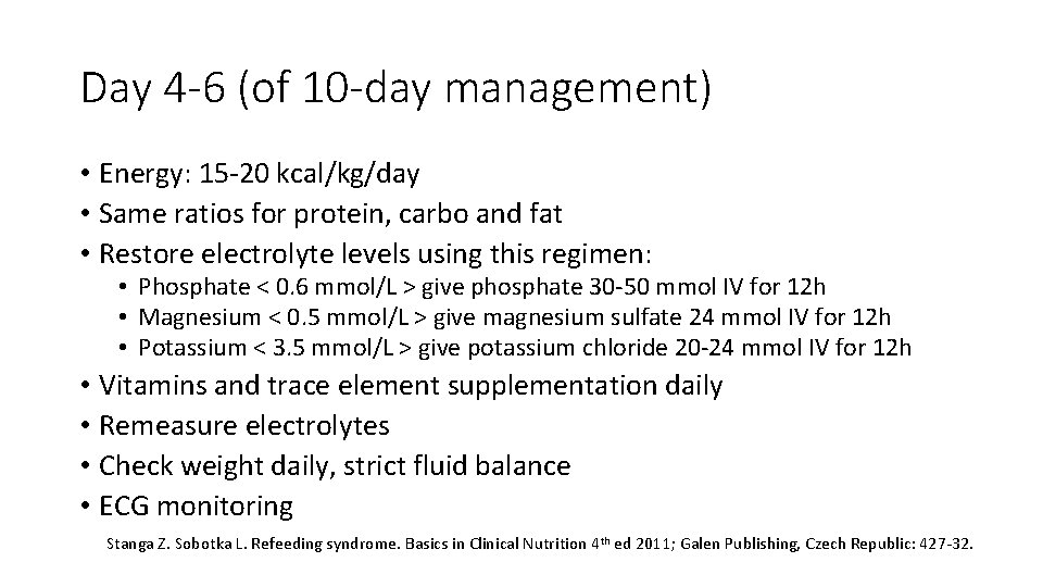 Day 4 -6 (of 10 -day management) • Energy: 15 -20 kcal/kg/day • Same Day 4 -6 (of 10 -day management) • Energy: 15 -20 kcal/kg/day • Same