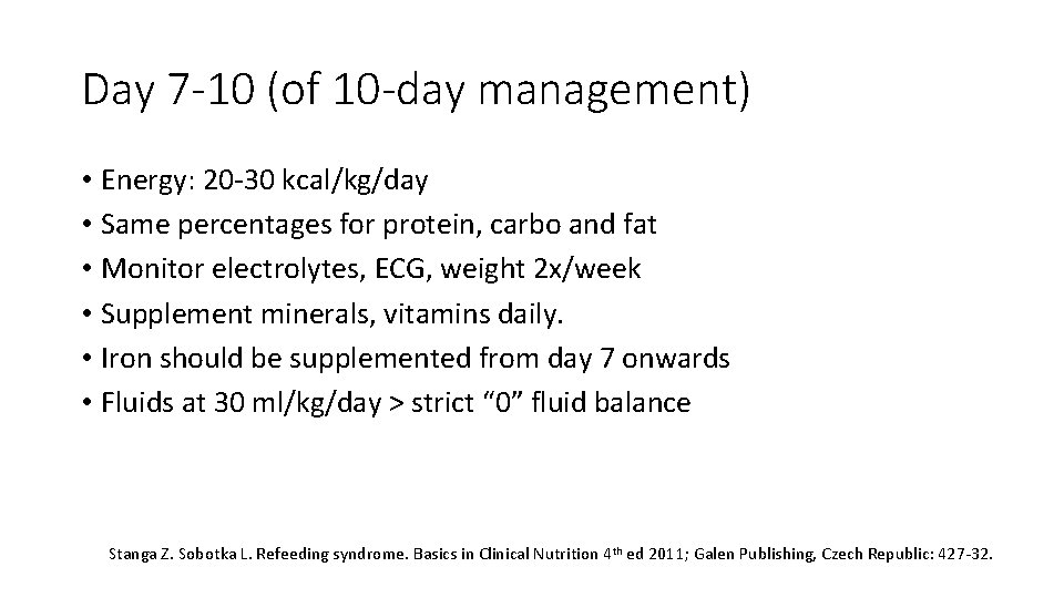 Day 7 -10 (of 10 -day management) • Energy: 20 -30 kcal/kg/day • Same Day 7 -10 (of 10 -day management) • Energy: 20 -30 kcal/kg/day • Same