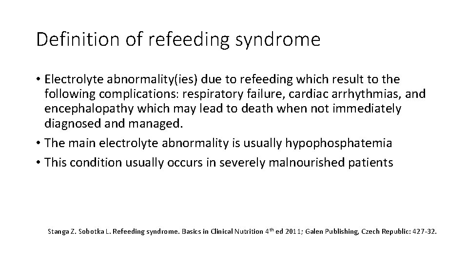 Definition of refeeding syndrome • Electrolyte abnormality(ies) due to refeeding which result to the Definition of refeeding syndrome • Electrolyte abnormality(ies) due to refeeding which result to the