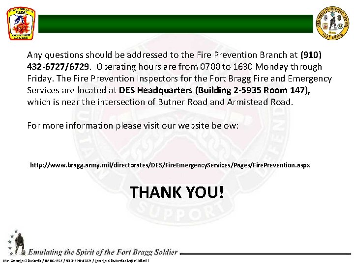 Any questions should be addressed to the Fire Prevention Branch at (910) 432 -6727/6729. Any questions should be addressed to the Fire Prevention Branch at (910) 432 -6727/6729.