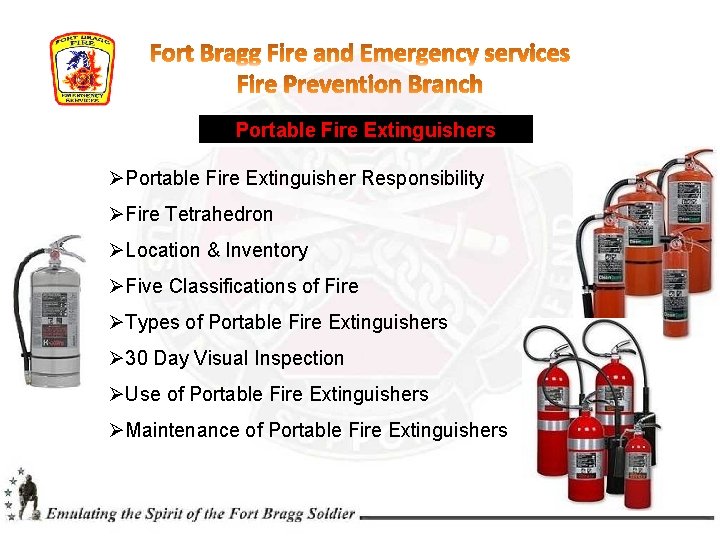 Portable Fire Extinguishers ØPortable Fire Extinguisher Responsibility ØFire Tetrahedron ØLocation & Inventory ØFive Classifications Portable Fire Extinguishers ØPortable Fire Extinguisher Responsibility ØFire Tetrahedron ØLocation & Inventory ØFive Classifications