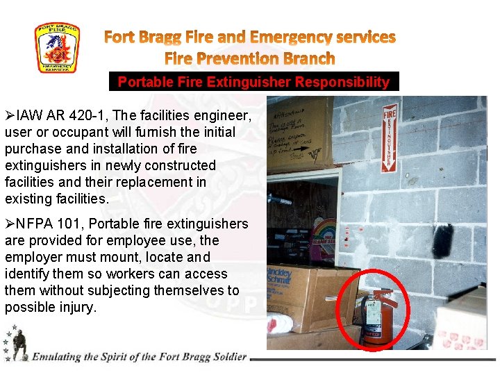 Portable Fire Extinguisher Responsibility ØIAW AR 420 -1, The facilities engineer, user or occupant Portable Fire Extinguisher Responsibility ØIAW AR 420 -1, The facilities engineer, user or occupant