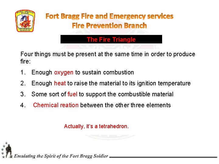 The Fire Triangle Four things must be present at the same time in order