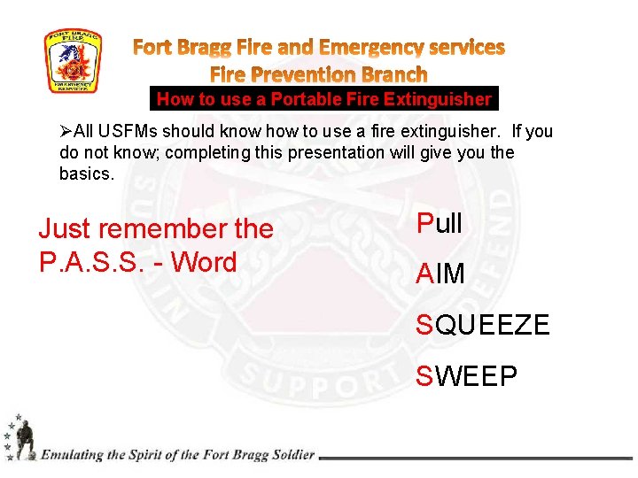 How to use a Portable Fire Extinguisher ØAll USFMs should know how to use