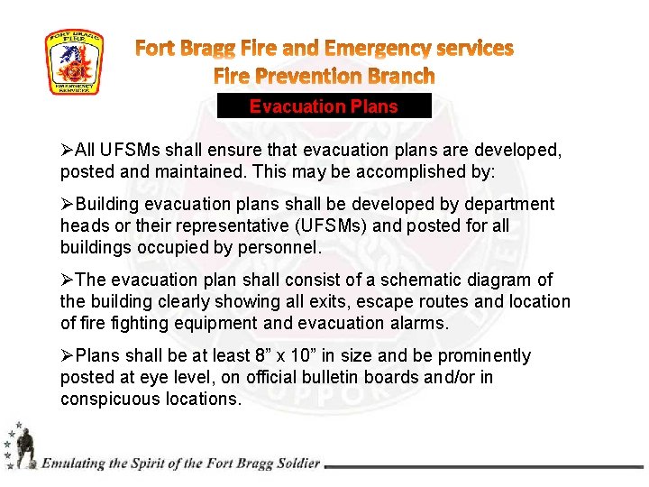 Evacuation Plans ØAll UFSMs shall ensure that evacuation plans are developed, posted and maintained. Evacuation Plans ØAll UFSMs shall ensure that evacuation plans are developed, posted and maintained.