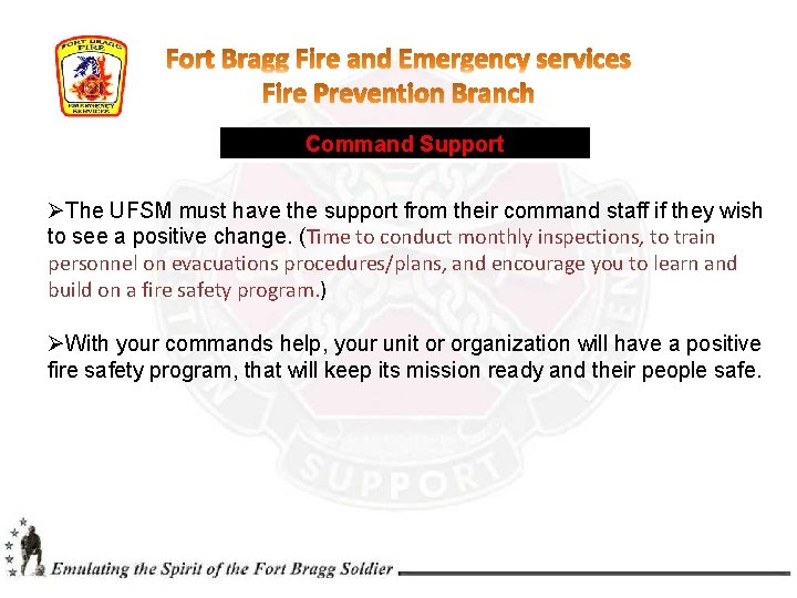 Command Support ØThe UFSM must have the support from their command staff if they
