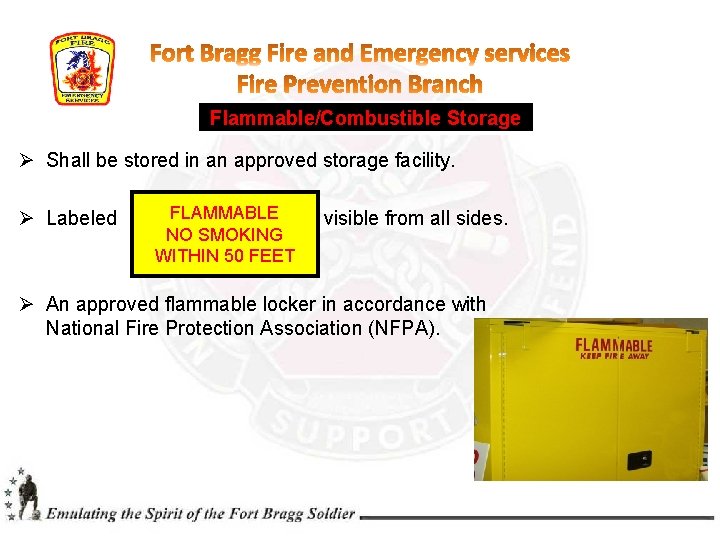 Flammable/Combustible Storage Ø Shall be stored in an approved storage facility. Ø Labeled FLAMMABLE