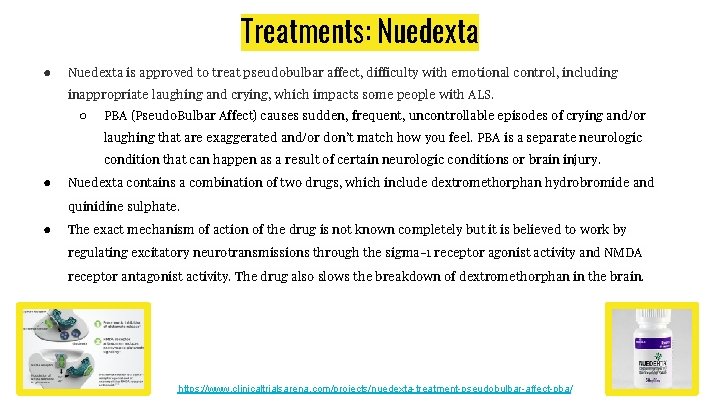 Treatments: Nuedexta ● Nuedexta is approved to treat pseudobulbar affect, difficulty with emotional control,