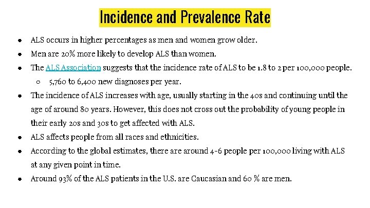 Incidence and Prevalence Rate ● ALS occurs in higher percentages as men and women