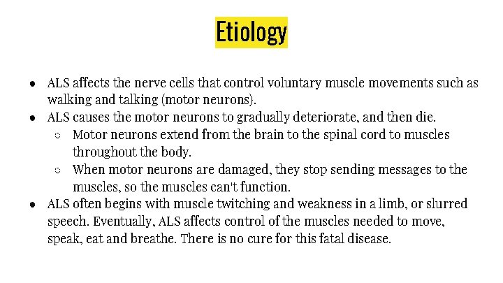 Etiology ● ALS affects the nerve cells that control voluntary muscle movements such as