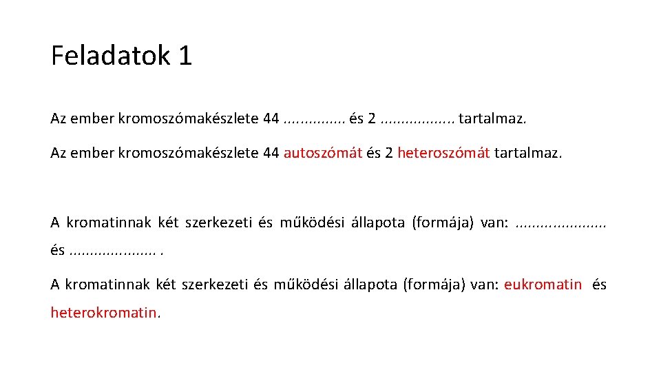 Feladatok 1 Az ember kromoszómakészlete 44. . . . és 2. . . .