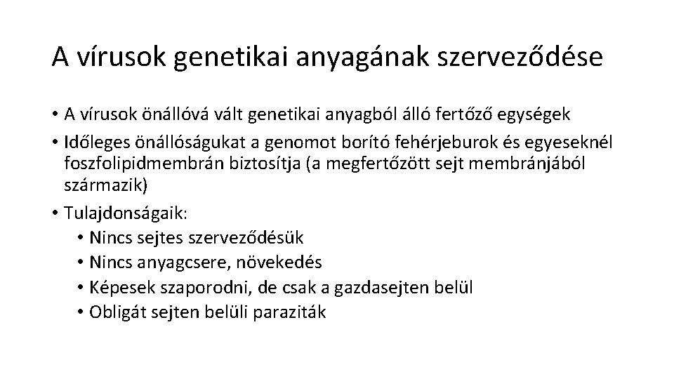 A vírusok genetikai anyagának szerveződése • A vírusok önállóvá vált genetikai anyagból álló fertőző