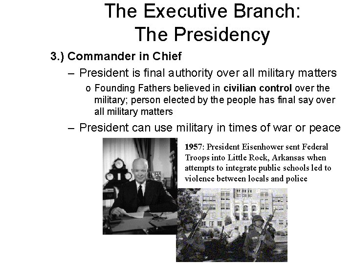 The Executive Branch: The Presidency 3. ) Commander in Chief – President is final