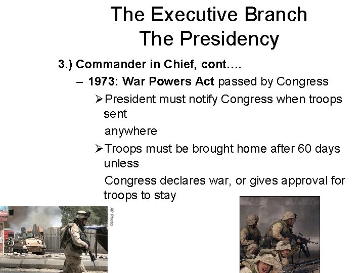 The Executive Branch The Presidency 3. ) Commander in Chief, cont…. – 1973: War