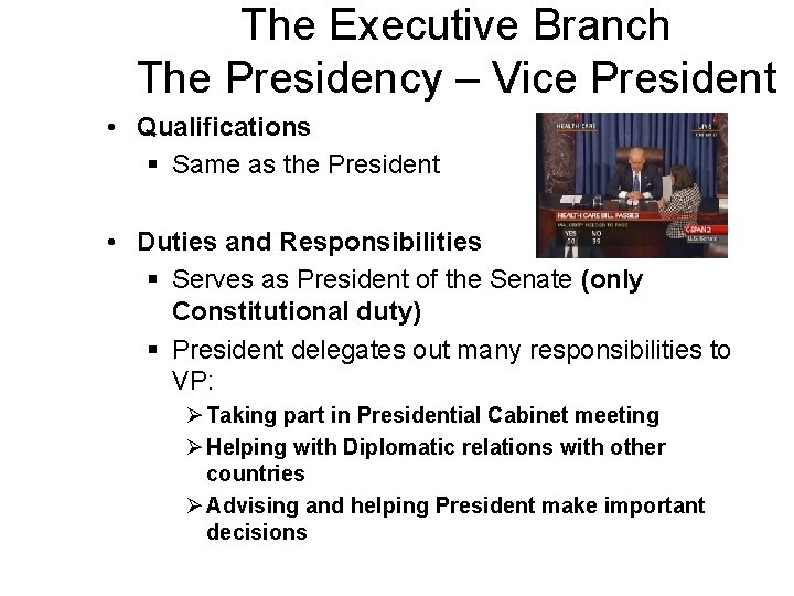 The Executive Branch The Presidency – Vice President • Qualifications § Same as the