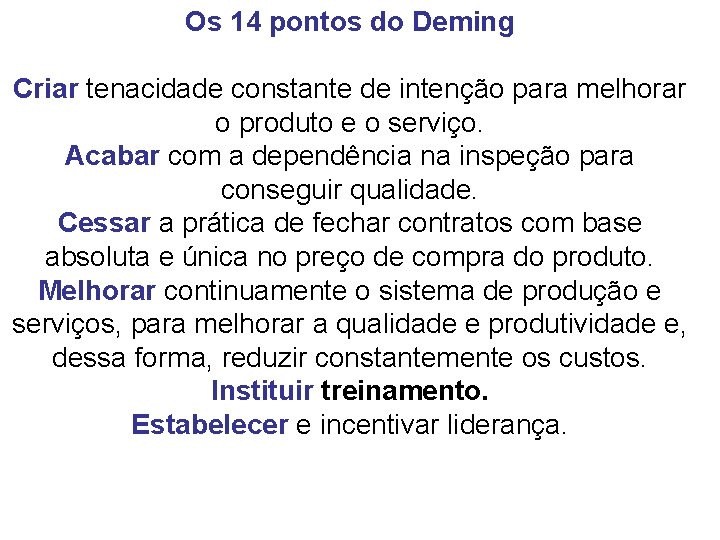 Os 14 pontos do Deming para a qualidade Criar tenacidade constante de intenção para