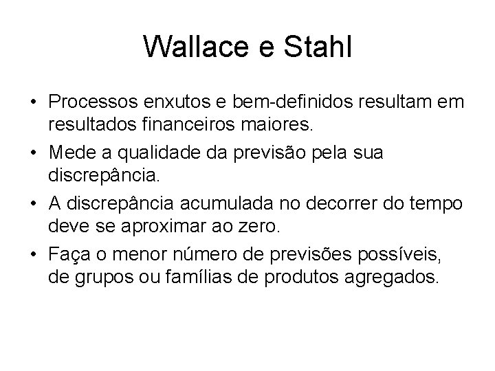 Wallace e Stahl • Processos enxutos e bem-definidos resultam em resultados financeiros maiores. •