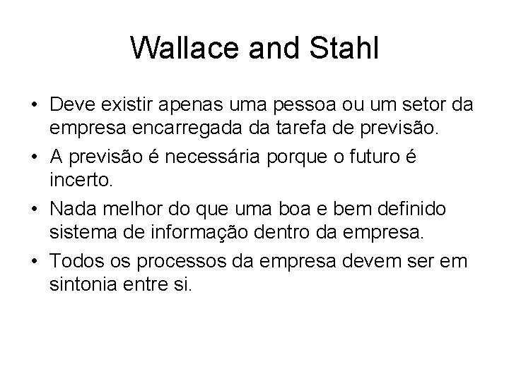 Wallace and Stahl • Deve existir apenas uma pessoa ou um setor da empresa