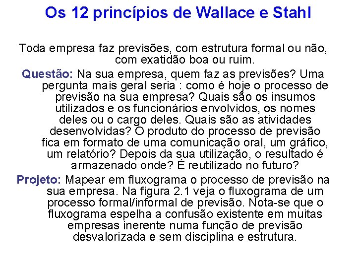 Os 12 princípios de Wallace e Stahl Toda empresa faz previsões, com estrutura formal