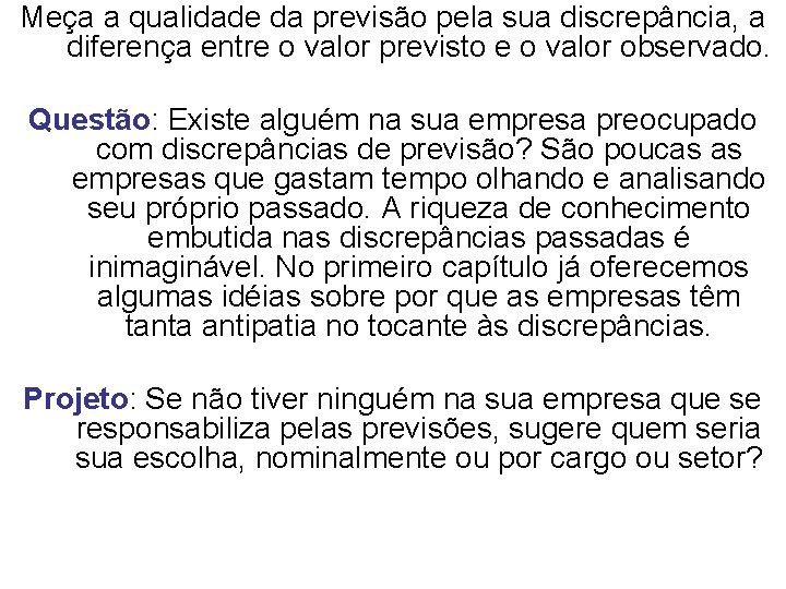 Meça a qualidade da previsão pela sua discrepância, a diferença entre o valor previsto