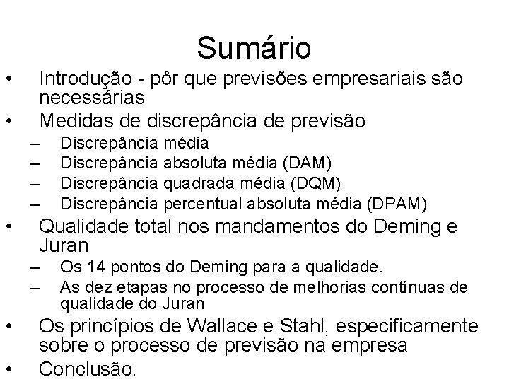 Sumário • • Introdução - pôr que previsões empresariais são necessárias Medidas de discrepância