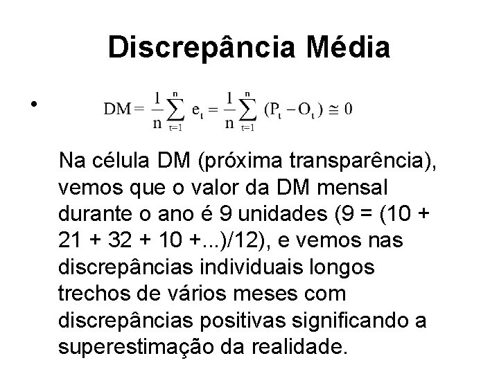 Discrepância Média • Na célula DM (próxima transparência), vemos que o valor da DM