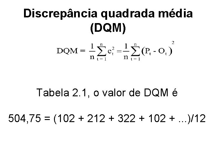 Discrepância quadrada média (DQM) Tabela 2. 1, o valor de DQM é 504, 75